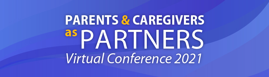 Parents and Caregivers as Partners Virual Conference